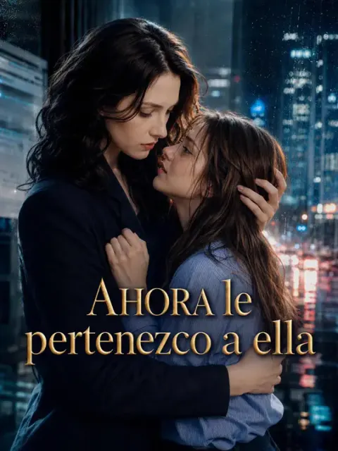 Ahora le pertenezco a ella