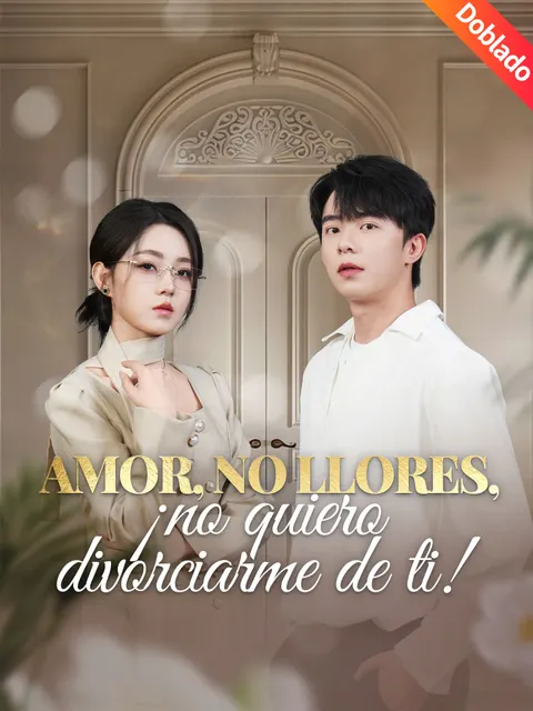 Amor, no llores, ¡no quiero divorciarme de ti!