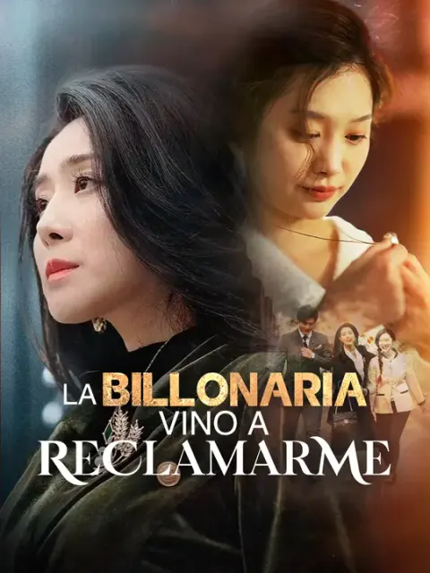La billonaria vino a reclamarme