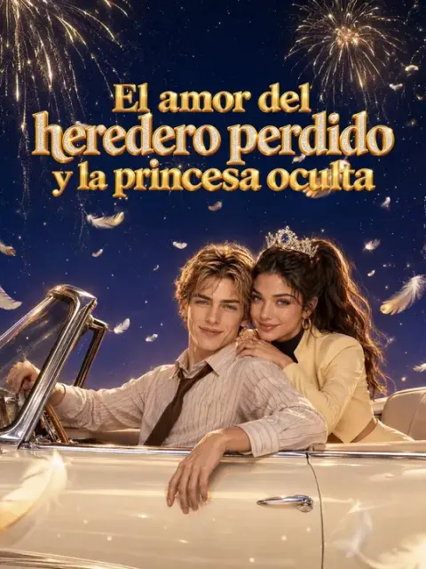 El amor del heredero perdido y la princesa oculta​