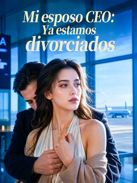 Mi esposo CEO: Ya estamos divorciados