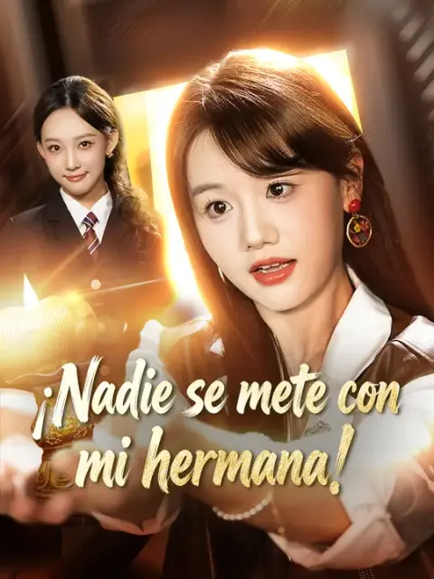 ¡Nadie se mete con mi hermana!