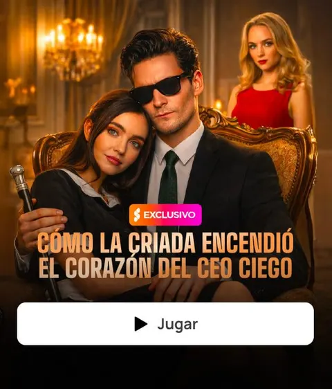 CÓMO LA CRIADA ENCENDIÓ EL CORAZÓN DEL CEO CIEGO