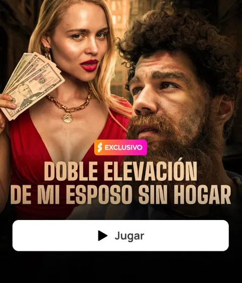 DOBLE ELEVACIÓN DE MI ESPOSO SIN HOGAR