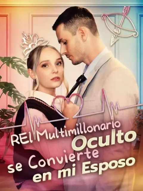 El Multimillonario Oculto se Convierte en mi Esposo
