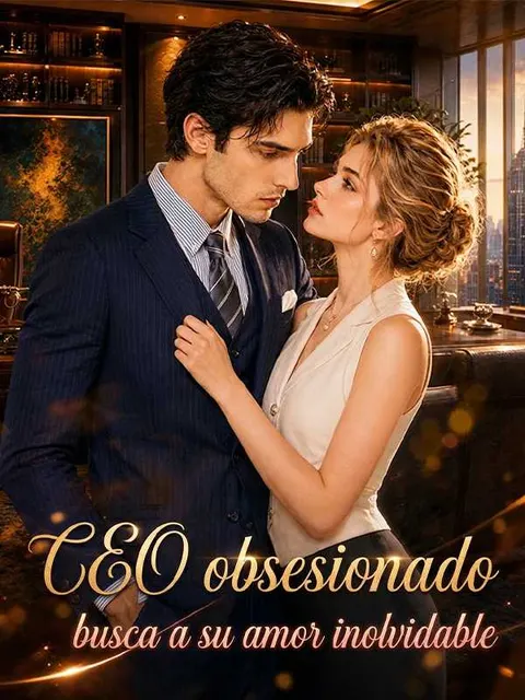 CEO obsesionado busca a su amor inolvidable