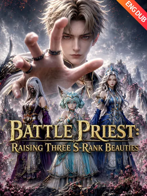 [ENG DUB] Battle Priest: Raising Three S-Rank Beauties