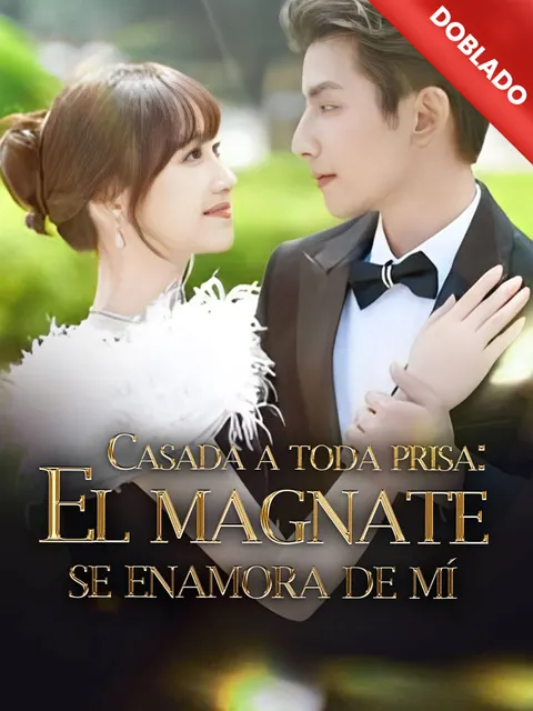Casada a toda prisa: El magnate se enamora de mí